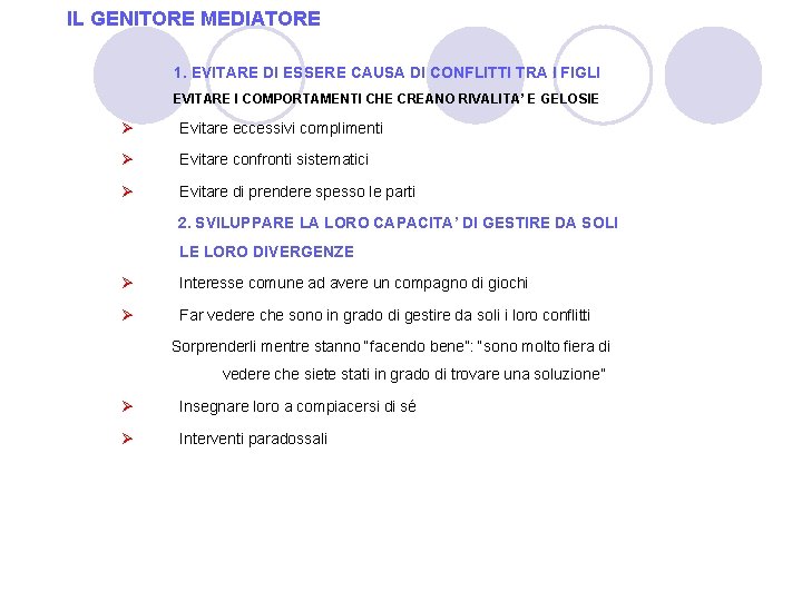 IL GENITORE MEDIATORE 1. EVITARE DI ESSERE CAUSA DI CONFLITTI TRA I FIGLI EVITARE