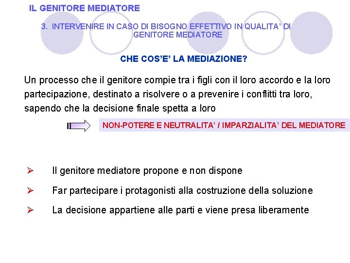 IL GENITORE MEDIATORE 3. INTERVENIRE IN CASO DI BISOGNO EFFETTIVO IN QUALITA’ DI GENITORE