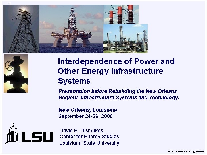Center for Energy Studies Interdependence of Power and Other Energy Infrastructure Systems Presentation before