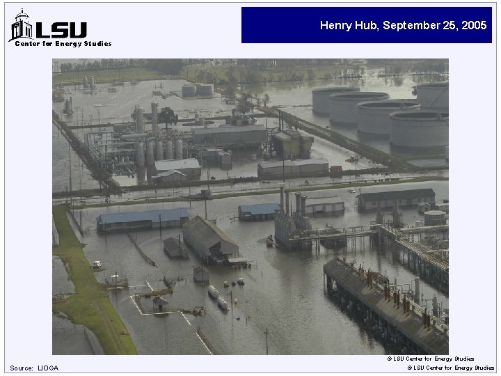 Henry Hub, September 25, 2005 Center for Energy Studies © LSU Center for Energy