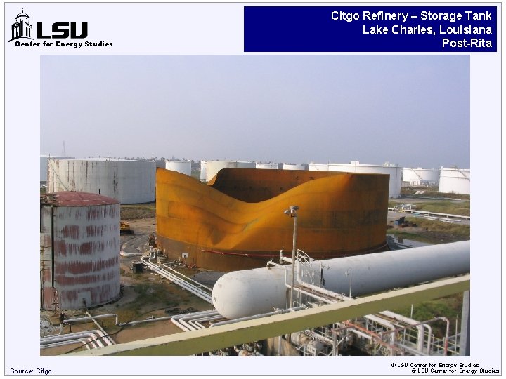 Center for Energy Studies Source: Citgo Refinery – Storage Tank Lake Charles, Louisiana Post-Rita