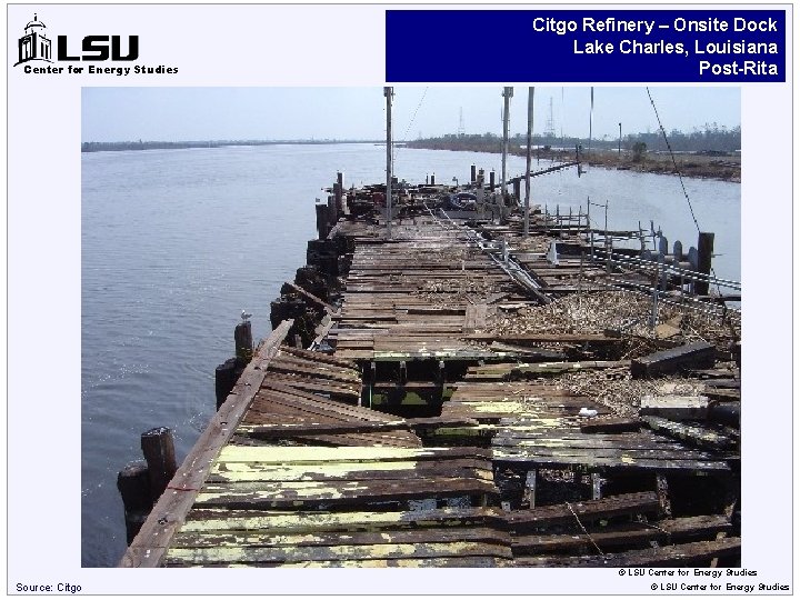 Center for Energy Studies Citgo Refinery – Onsite Dock Lake Charles, Louisiana Post-Rita ©