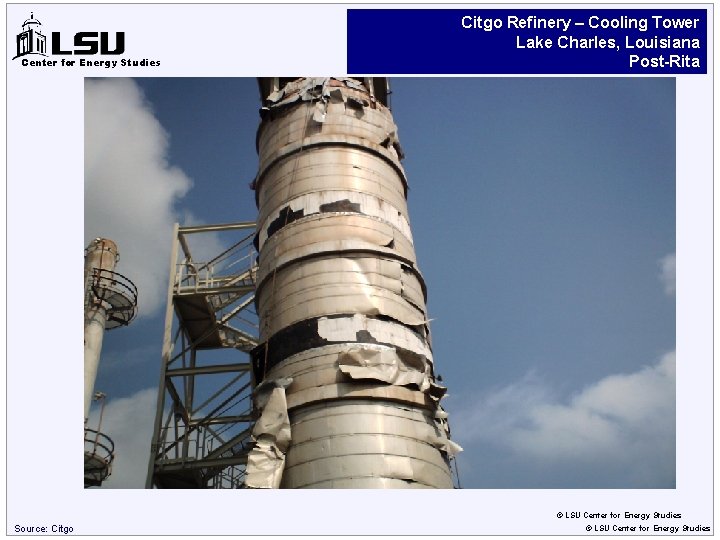 Center for Energy Studies Citgo Refinery – Cooling Tower Lake Charles, Louisiana Post-Rita ©