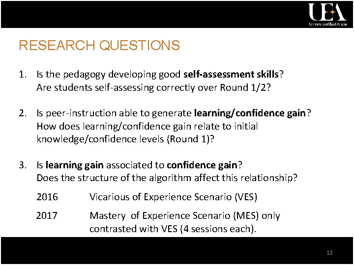 RESEARCH QUESTIONS 1. Is the pedagogy developing good self-assessment skills? Are students self-assessing correctly