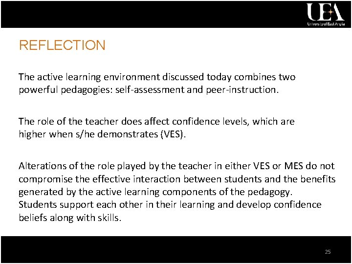 REFLECTION The active learning environment discussed today combines two powerful pedagogies: self-assessment and peer-instruction.