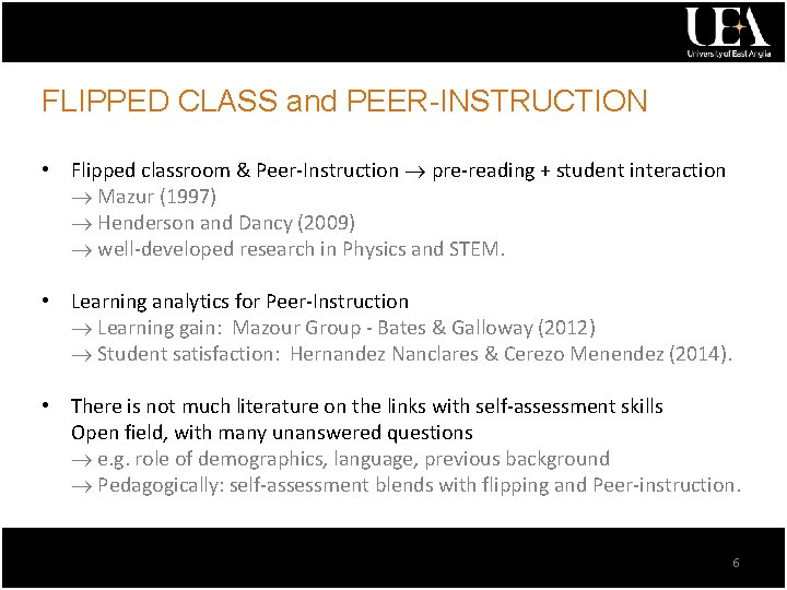 FLIPPED CLASS and PEER-INSTRUCTION • Flipped classroom & Peer-Instruction pre-reading + student interaction Mazur