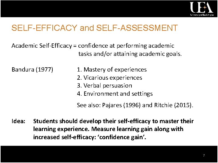 SELF-EFFICACY and SELF-ASSESSMENT Academic Self-Efficacy = confidence at performing academic tasks and/or attaining academic