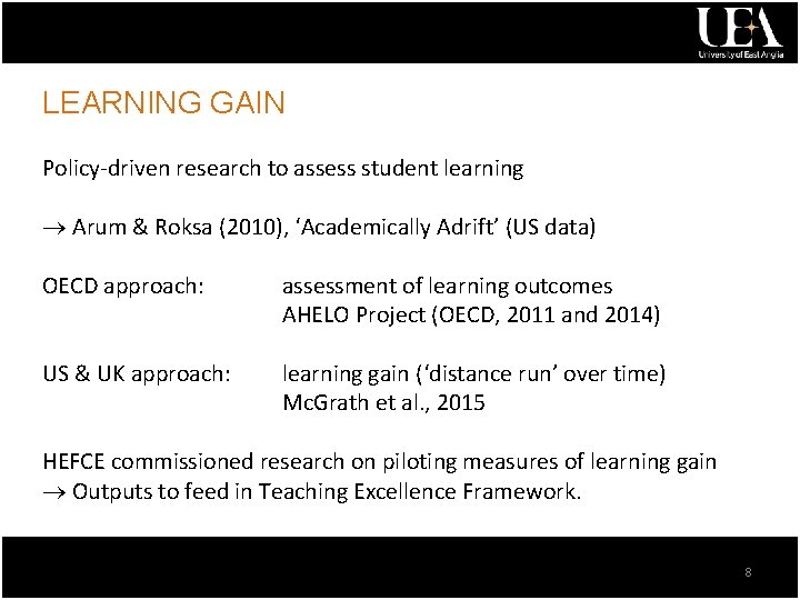LEARNING GAIN Policy-driven research to assess student learning Arum & Roksa (2010), ‘Academically Adrift’