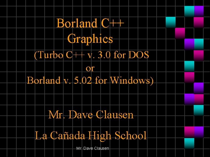 Borland C++ Graphics (Turbo C++ v. 3. 0 for DOS or Borland v. 5.