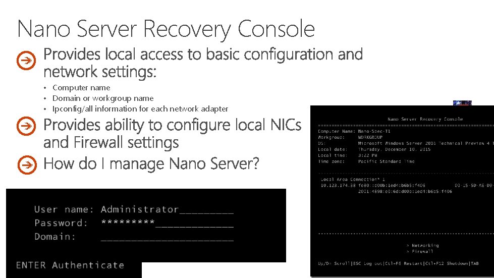 Nano Server Recovery Console • Computer name • Domain or workgroup name • Ipconfig/all