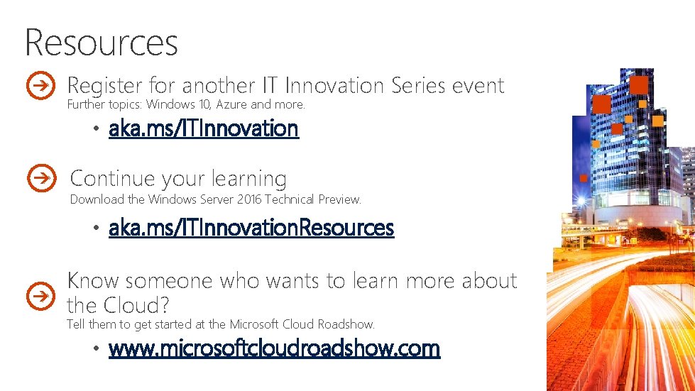 Resources Register for another IT Innovation Series event Further topics: Windows 10, Azure and