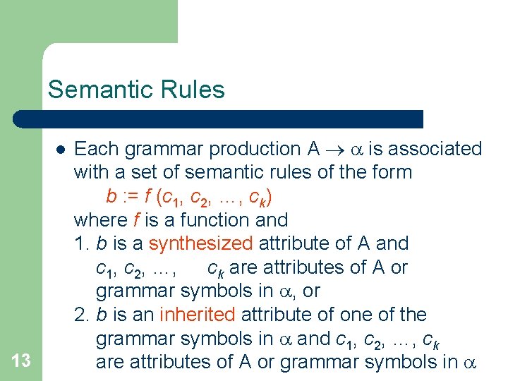 Semantic Rules l 13 Each grammar production A is associated with a set of