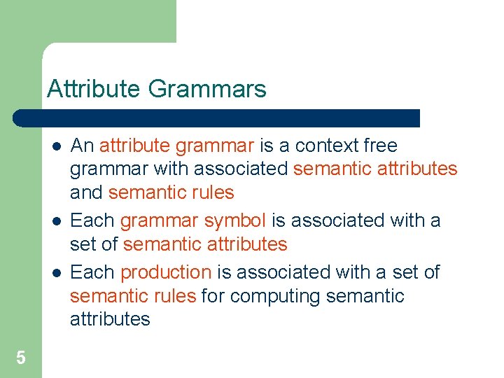 Attribute Grammars l l l 5 An attribute grammar is a context free grammar