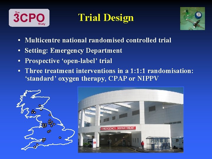 The 3 CPO Study • • Trial Design Multicentre national randomised controlled trial Setting: