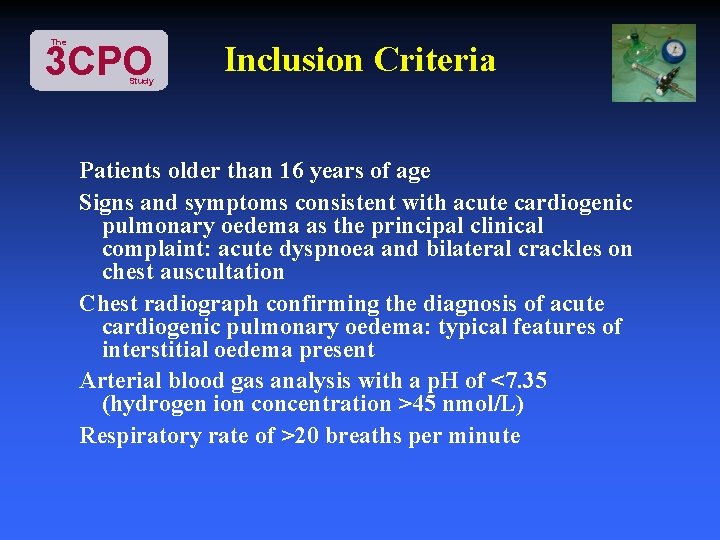 The 3 CPO Study Inclusion Criteria Patients older than 16 years of age Signs