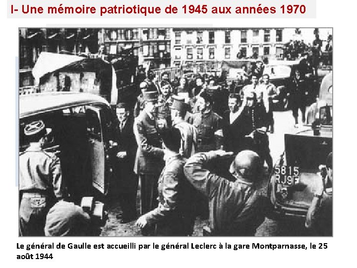 I- Une mémoire patriotique de 1945 aux années 1970 A- Une priorité : l’unité