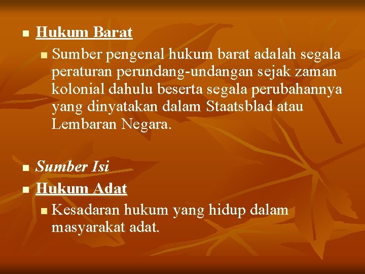 n n n Hukum Barat n Sumber pengenal hukum barat adalah segala peraturan perundang-undangan