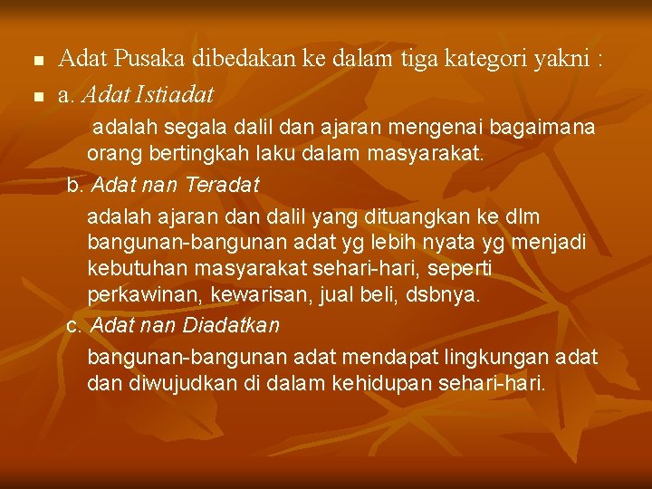 n n Adat Pusaka dibedakan ke dalam tiga kategori yakni : a. Adat Istiadat