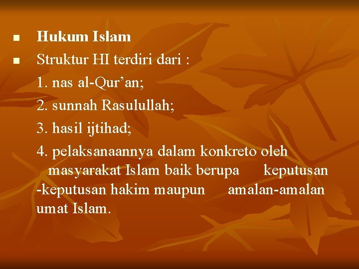 n n Hukum Islam Struktur HI terdiri dari : 1. nas al-Qur’an; 2. sunnah