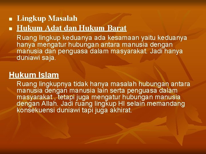 n n Lingkup Masalah Hukum Adat dan Hukum Barat Ruang lingkup keduanya ada kesamaan