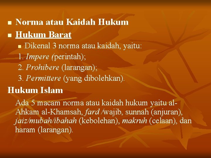 n n Norma atau Kaidah Hukum Barat Dikenal 3 norma atau kaidah, yaitu: 1.