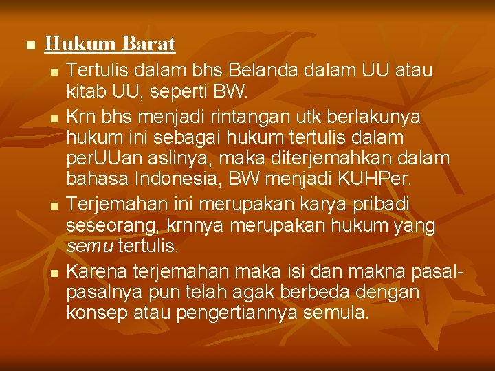 n Hukum Barat n n Tertulis dalam bhs Belanda dalam UU atau kitab UU,