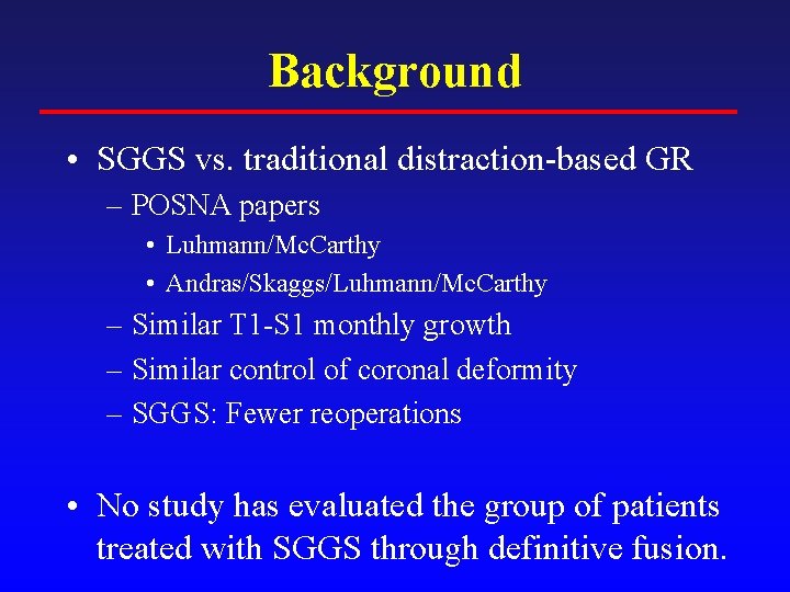 Background • SGGS vs. traditional distraction-based GR – POSNA papers • Luhmann/Mc. Carthy •