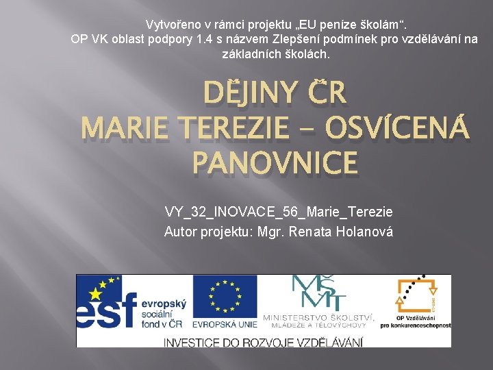 Vytvořeno v rámci projektu „EU peníze školám“. OP VK oblast podpory 1. 4 s