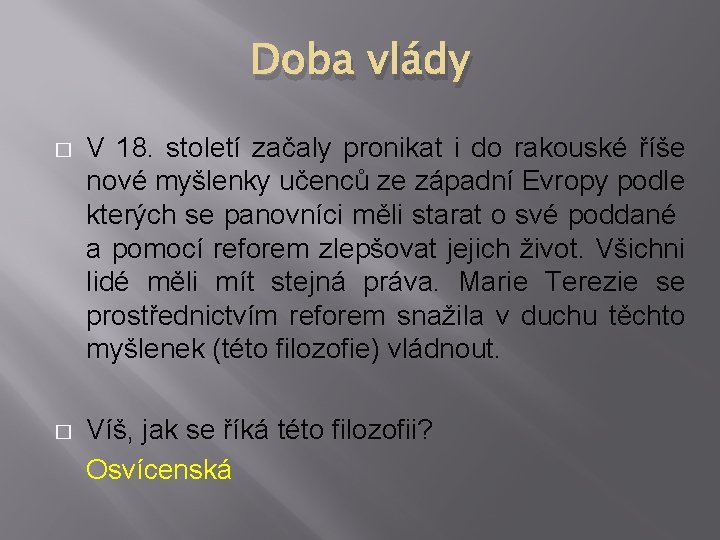 Doba vlády � V 18. století začaly pronikat i do rakouské říše nové myšlenky