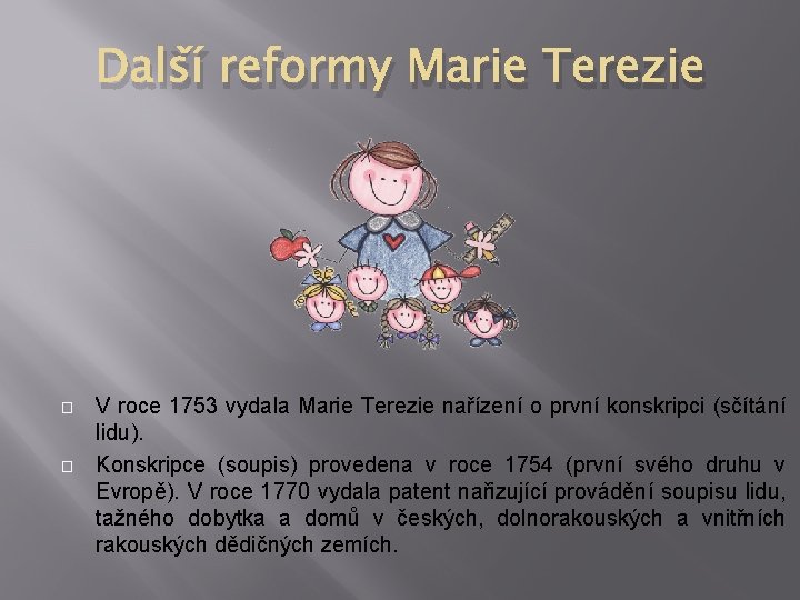 Další reformy Marie Terezie � � V roce 1753 vydala Marie Terezie nařízení o