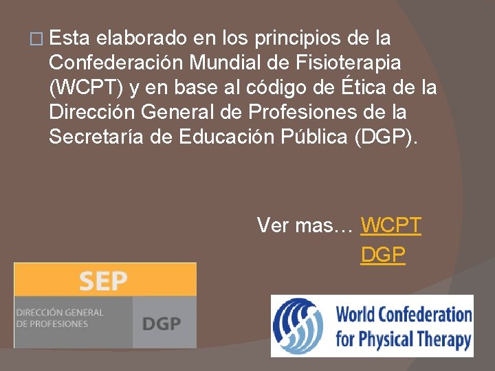 � Esta elaborado en los principios de la Confederación Mundial de Fisioterapia (WCPT) y