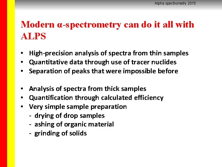 Alpha spectrometry 2015 Modern α-spectrometry can do it all with ALPS • High-precision analysis