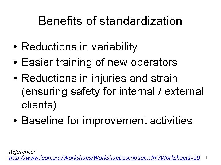 Benefits of standardization • Reductions in variability • Easier training of new operators •