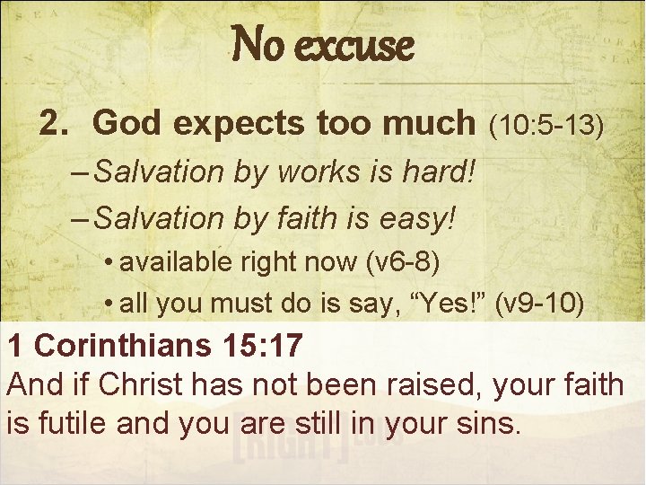 No excuse 2. God expects too much (10: 5 -13) – Salvation by works
