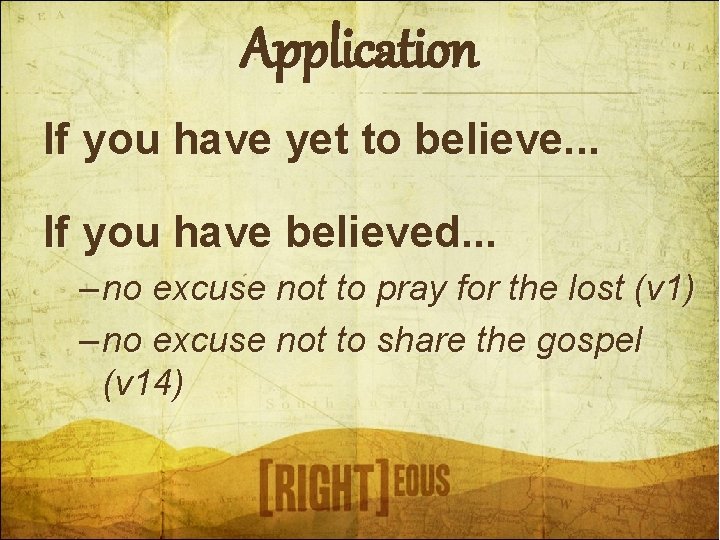 Application If you have yet to believe. . . If you have believed. .