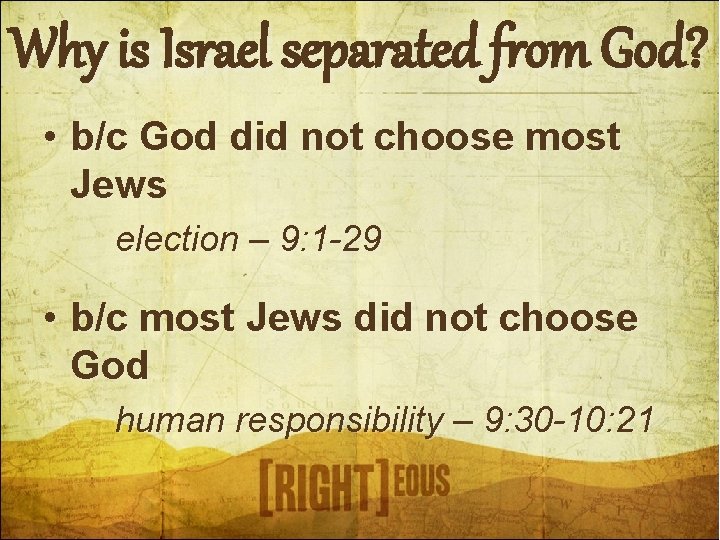 Why is Israel separated from God? • b/c God did not choose most Jews