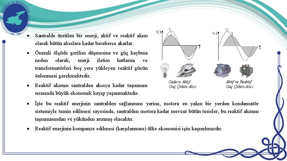  Santralde üretilen bir enerji, aktif ve reaktif akım olarak bütün alıcılara kadar beraberce