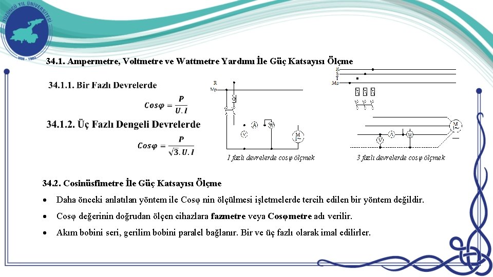34. 1. Ampermetre, Voltmetre ve Wattmetre Yardımı İle Güç Katsayısı Ölçme 1 fazlı devrelerde