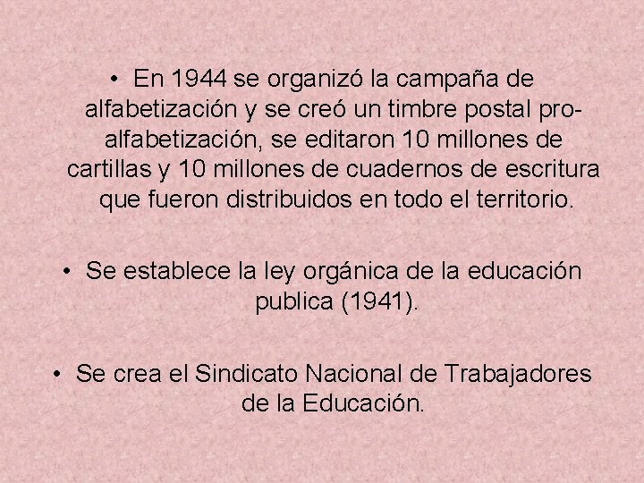  • En 1944 se organizó la campaña de alfabetización y se creó un