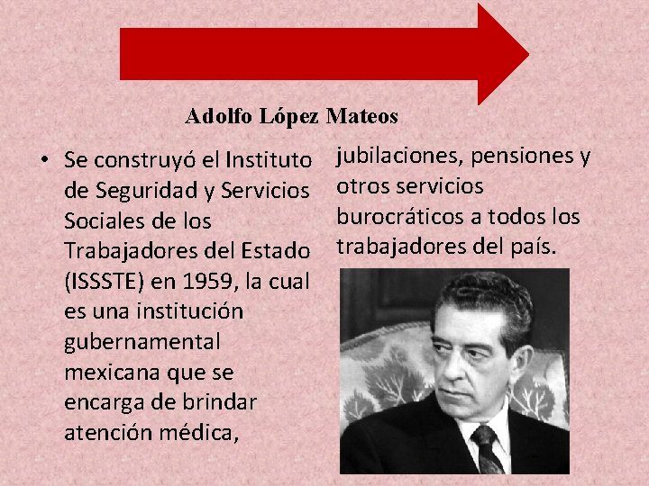 Adolfo López Mateos • Se construyó el Instituto de Seguridad y Servicios Sociales de