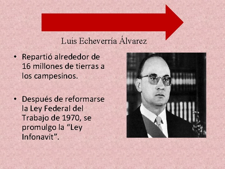 Luis Echeverría Álvarez • Repartió alrededor de 16 millones de tierras a los campesinos.