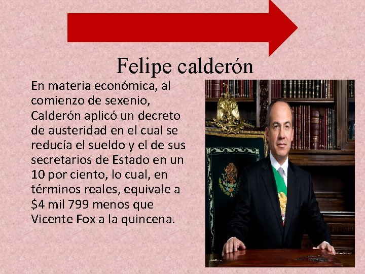 Felipe calderón En materia económica, al comienzo de sexenio, Calderón aplicó un decreto de