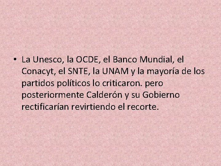  • La Unesco, la OCDE, el Banco Mundial, el Conacyt, el SNTE, la