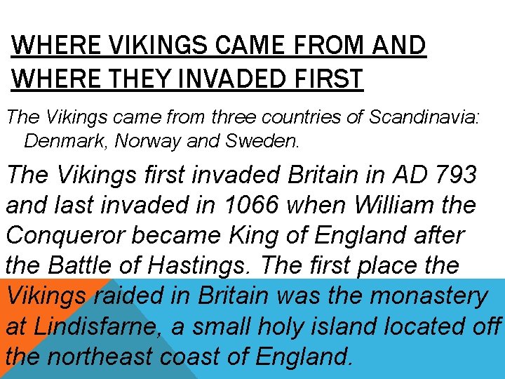 WHERE VIKINGS CAME FROM AND WHERE THEY INVADED FIRST The Vikings came from three
