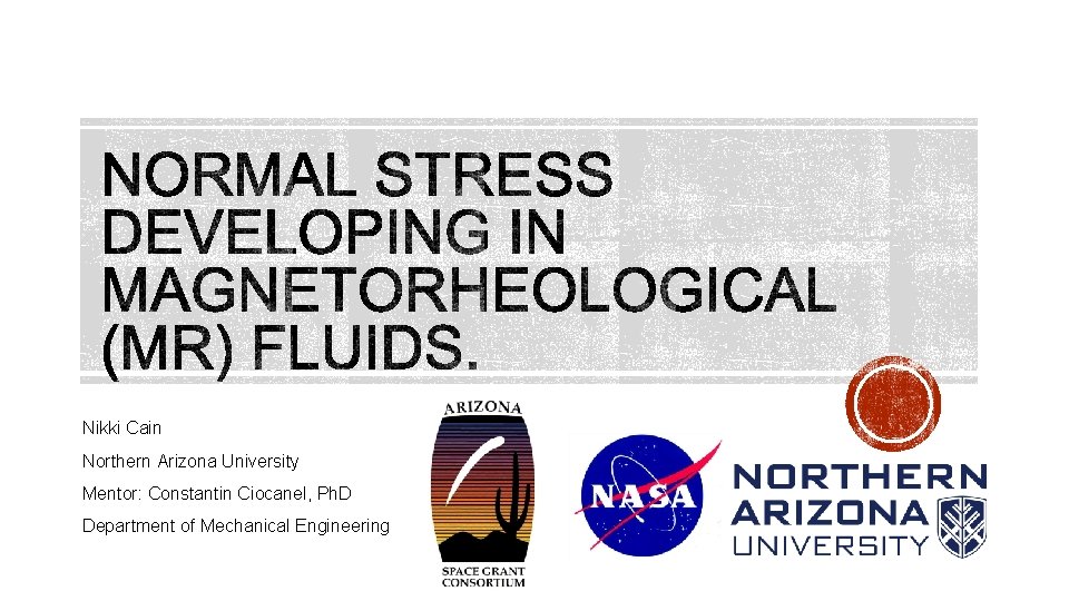 Nikki Cain Northern Arizona University Mentor: Constantin Ciocanel, Ph. D Department of Mechanical Engineering