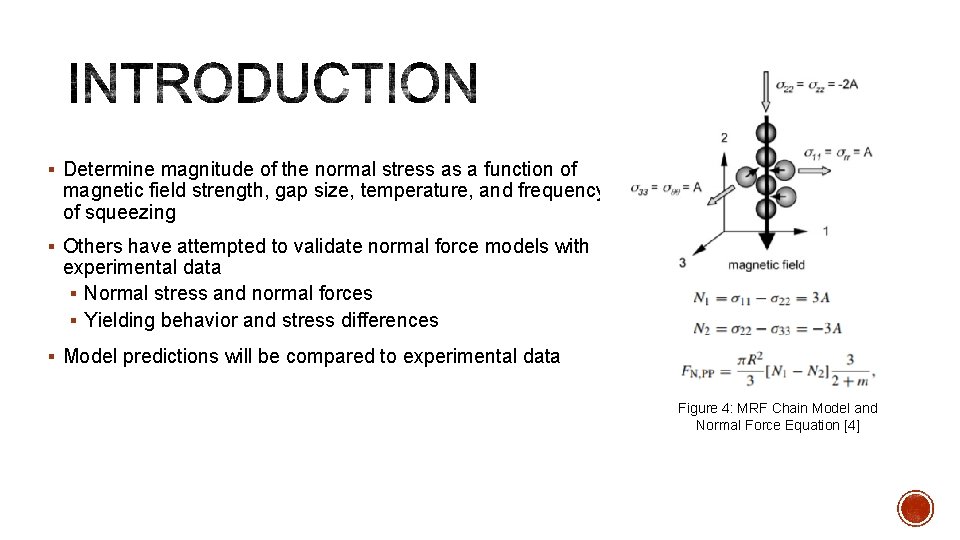 § Determine magnitude of the normal stress as a function of magnetic field strength,