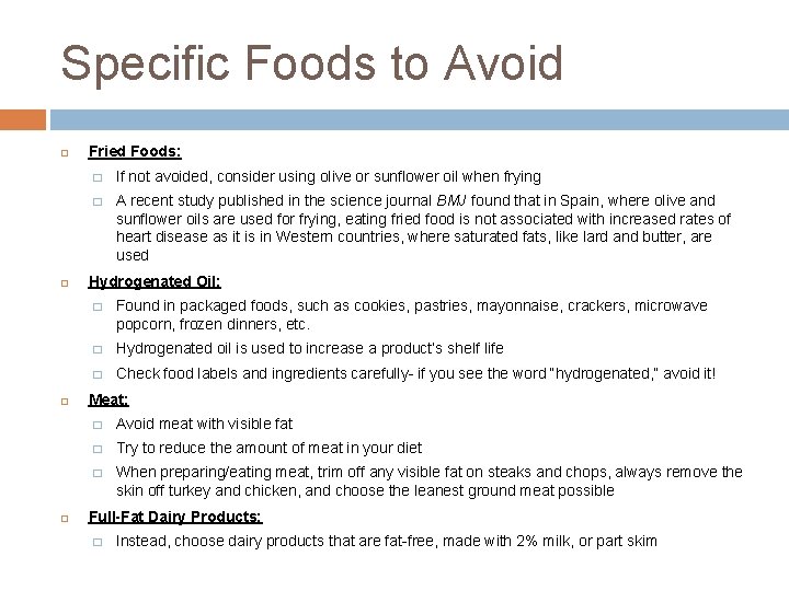 Specific Foods to Avoid Fried Foods: � If not avoided, consider using olive or Specific Foods to Avoid Fried Foods: � If not avoided, consider using olive or