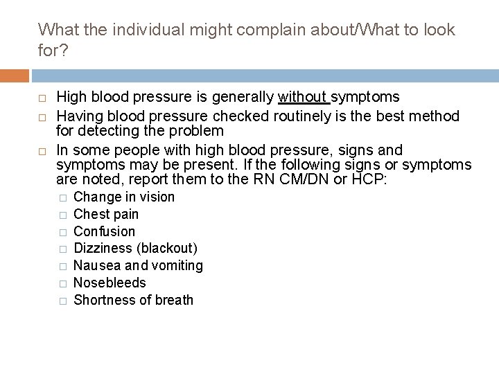 What the individual might complain about/What to look for? High blood pressure is generally What the individual might complain about/What to look for? High blood pressure is generally
