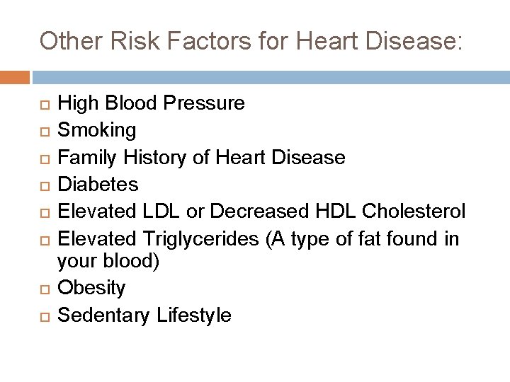 Other Risk Factors for Heart Disease: High Blood Pressure Smoking Family History of Heart Other Risk Factors for Heart Disease: High Blood Pressure Smoking Family History of Heart