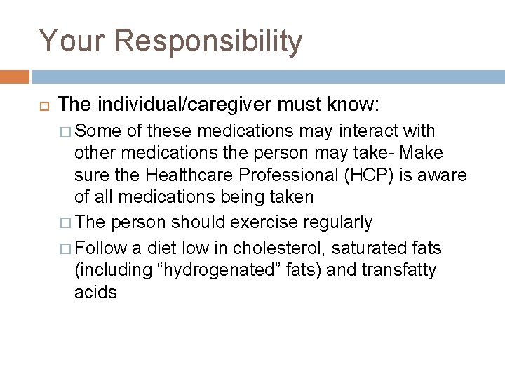 Your Responsibility The individual/caregiver must know: � Some of these medications may interact with Your Responsibility The individual/caregiver must know: � Some of these medications may interact with